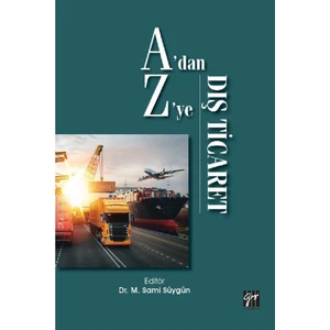 Gazi Kitabevi A'dan Z'ye Dış Ticaret -  M. Sami Süygün