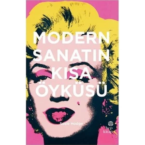 Modern Sanatın Kısa Öyküsü - Susie Hodge