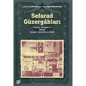 Sefarad Güzergâhları: Arşivler, Nesneler ve Abd’de Osmanlı Yahudilerinin Tarihi - Kerem Tınaz