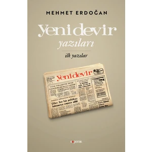 Yeni Devir Yazıları: Ilk Yazılar - Mehmet Erdoğan