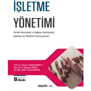 Işletme Yönetimi Temel Kavramlar – Çağdaş Yaklaşımlar Işletme ve Yönetim Fonksiyonları - Dilaver Tengilimoğlu