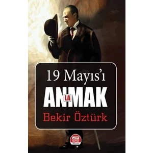 19 Mayıs'ı Anlamak - Bekir Öztürk