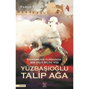 Yüzbaşıoğlu Talip Ağa - Faruk Yücer