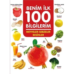 0-6 Yaş Yayınları Meyveler-Sebzeler-Besinler - Benim Ilk 100 Bilgilerim - Ahmet Altay