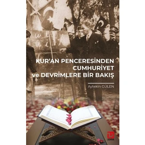 Kur’an Penceresinden Cumhuriyet ve Devrimlere Bir Bakış - Aytekin Gülen