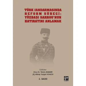 Gazi Kitabevi Türk Jandarmasında Reform Süreci: Yüzbaşı Sarrou'nun Hatıratını Anlamak- Tekin Avaner-(E)Albay Turgut Atasoy