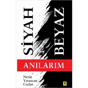 Siyah Beyaz Anılarım - Nevin Yavuzcan Ceylan