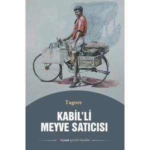 Kabil’li Meyve Satıcısı - Dipnot Gençlik Klasikleri - Rabindranath Tagore