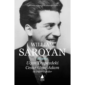 Uçan Trapezdeki Cesur Genç Adam ve Diğer Öyküler  - William Saroyan