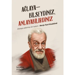 Ağlayabilseydiniz Anlayabilirdiniz - Necip Fazıl Kısakürek