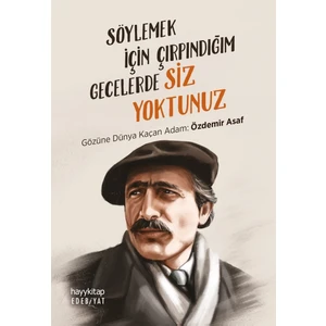 Söylemek Için Çırpındığım Gecelerde Siz Yoktunuz - Özdemir Asaf