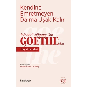 Kendine Emretmeyen Daima Uşak Kalır - Johann Wolfgang Von Goethe