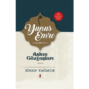 Yunus Emre: Aşkın Gözyaşları (Ciltli) - Sinan Yağmur