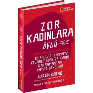 Zor Kadınlara Övgü - National Geographic - Karen Karbo