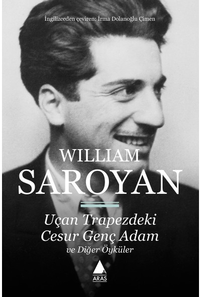 Uçan Trapezdeki Cesur Genç Adam ve Diğer Öyküler  - William Saroyan
