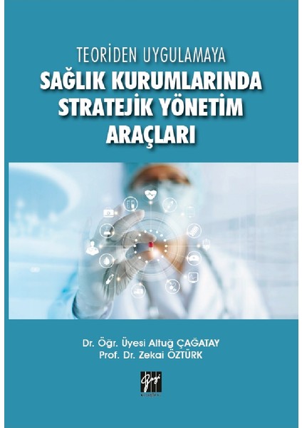 Sağlık Kurumlarında Stratejik Yönetim Araçları- Altuğ Çağatay- Zekai Öztürk