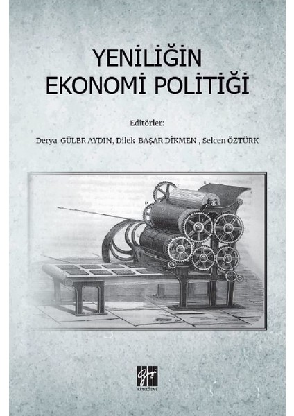 Yeniliğin Ekonomi Politiği - Derya Güler Aydın- Dilek Başar Dikmen- Selcen Öztürk