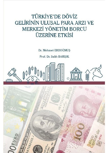 Türkiye'de Döviz Gelirinin Ulusal Para Arzı ve Merkezi Yönetim Borcu Üzerine Etkisi- Mehmet Erdoğmuş- Salih Barışık