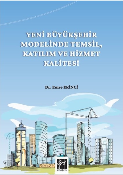 Yeni Büyükşehir Modelinde Temsil- Katılım ve Hizmet Kalitesi- Emre Ekinci