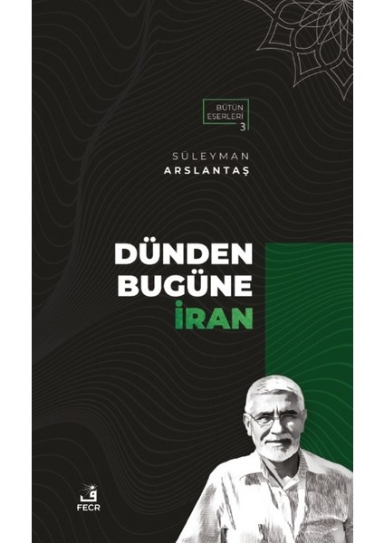 Dünden Bugüne Iran - Süleyman Arslantaş