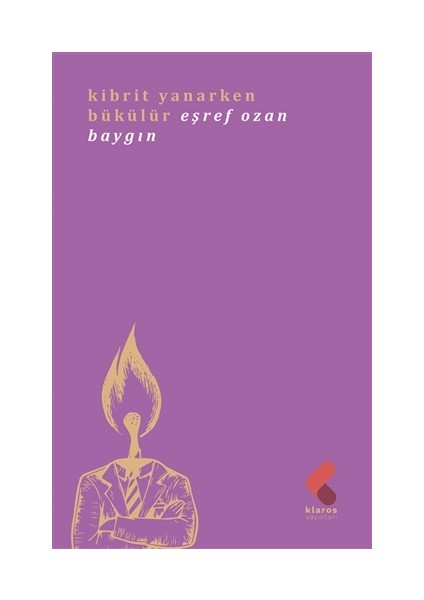 Kibrit Yanarken Bükülür - Eşref Ozan Baygın