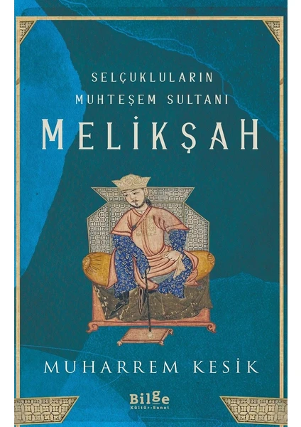 Selçukluların Muhteşem Sultanı Melikşah  - Muharrem Kesik