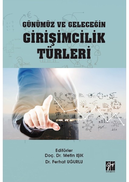 Günümüz ve Geleceğin Girişimcilik Türleri- Metin Işık, Ferhat Uğurlu