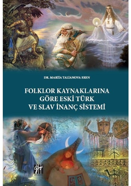 Folklor Kaynaklarına Göre Eski Türk ve Slav Inanç Sistemi- Mariia Talianova Eren