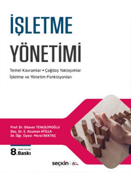 Işletme Yönetimi Temel Kavramlar – Çağdaş Yaklaşımlar Işletme ve Yönetim Fonksiyonları - Dilaver Tengilimoğlu