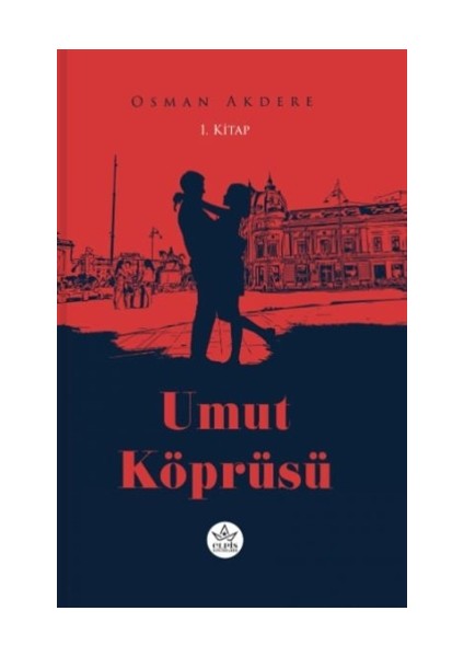 Umut Köprüsü 1. Kitap - Osman Akdere