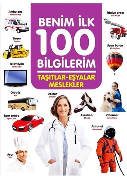 +3 Yaş Benim Ilk 100 Bilgilerim Taşıtlar-Eşyalar ve Meslekler