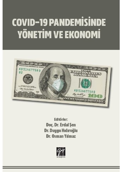Covıd-19 Pandemisinde Yönetim ve Ekonomi - Erdal Şen- Duygu Hıdıroğlu - Osman Yılmaz