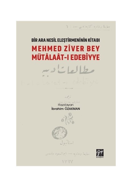 Mehmed Ziver Bey Mütalaat-I Edebiyye - Bir Nesil Eleştirmeninin Kitabı - Ibrahim Özakman