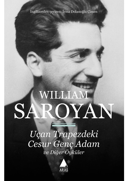 Uçan Trapezdeki Cesur Genç Adam ve Diğer Öyküler - William Saroyan