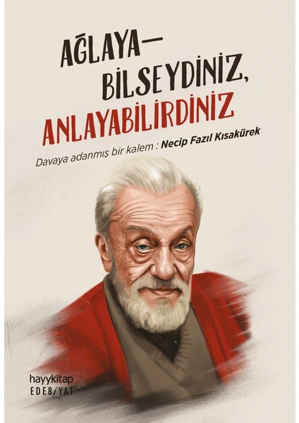 Ağlayabilseydiniz Anlayabilirdiniz - Necip Fazıl Kısakürek