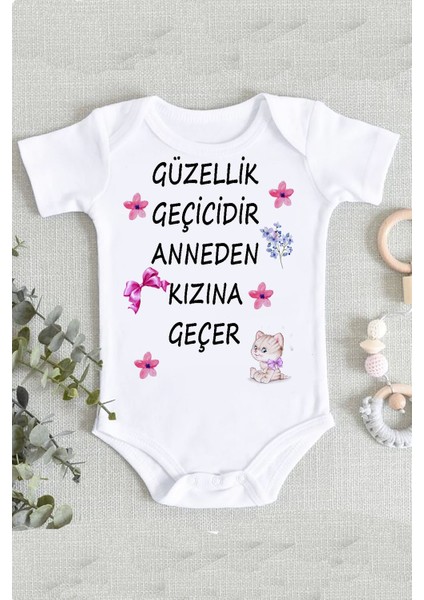 Güzellik Geçicidir Anneden Kızına Geçer Baskılı Bebek Zıbın Body