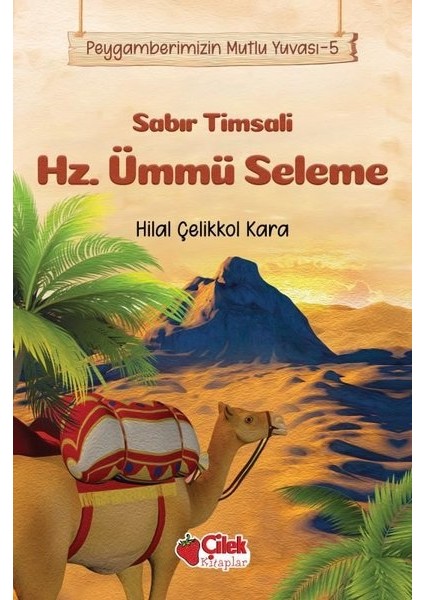 Sabır Timsali Hz. Ümmü Seleme / Peygamberimizin Mutlu Yuvası 5 - Hilal Çelikkol Kara