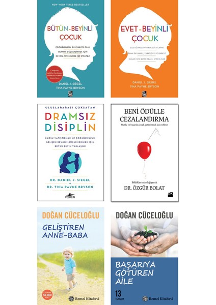 Geliştiren Anne Baba + Başarıya Götüren Aile / Doğan Cüceloğlu + Dramsız Disiplin + Bütün Beyinli Çocuk + Evet Beyinli Çocuk / Daniel Siegel + Beni Ödülle Cezalandırma / Özgür Bolat - 6 Kitap