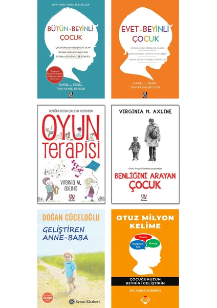 Bütün Beyinli Çocuk + Evet Beyinli Çocuk / Daniel Siegel + Oyun Terapisi + Benliğini Arayan Çocuk / Virginia Axline + Otuz Milyon Kelime / Dana Suskind + Geliştiren Anne Baba / 6 Kitap Set