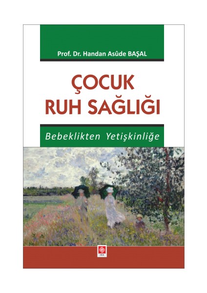 Çocuk Ruh Sağlığı Bebeklikten Yetişkinliğe - Handan Asude Başal