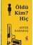 Öldü, Kim, Hiç 1