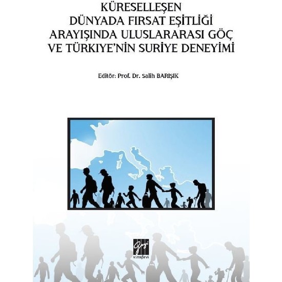 Küreselleşen Dünyada Fırsat Eşitliği Arayışında Uluslararası Göç ve Türkiye'nin Suriye Deneyimi- Salih Barışık Ekitap İndir | PDF | ePub | Mobi