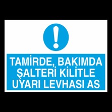 Technopa Tamirde Bakımda Şalteri Kilitle Uyarı Levhası As 40 x 60cm
