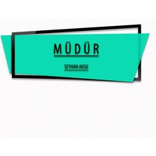 BK Kişiye Özel Müdür Duvar & Kapı Isimliği (Model 10) Sarı - Turkuaz - Turuncu) Turkuaz