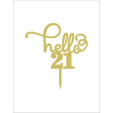 Artı Baskı Atölyesi Gold Aynalı Pleksi "hello 21"  Pasta Süsü