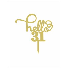 Artı Baskı Atölyesi Gold Aynalı Pleksi "hello 31"  Pasta Süsü