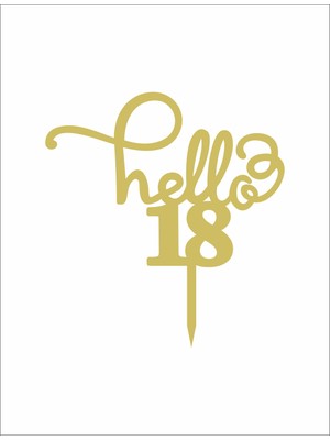 Artı Baskı Atölyesi Gold Aynalı Pleksi "hello 18"  Pasta Süsü