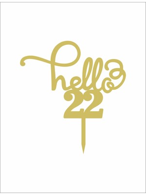 Artı Baskı Atölyesi Gold Aynalı Pleksi "hello 22"  Pasta Süsü