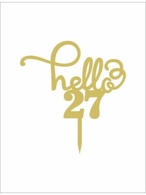 Artı Baskı Atölyesi Gold Aynalı Pleksi "hello 27"  Pasta Süsü