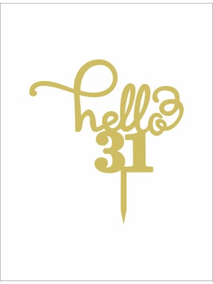 Artı Baskı Atölyesi Gold Aynalı Pleksi "hello 31"  Pasta Süsü